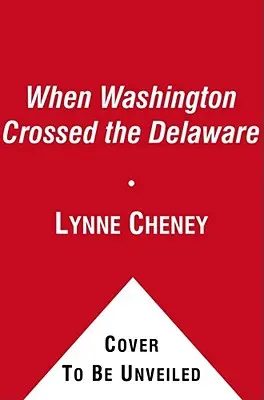 Când Washington a traversat Delaware: O poveste de iarnă pentru tinerii patrioți - When Washington Crossed the Delaware: A Wintertime Story for Young Patriots