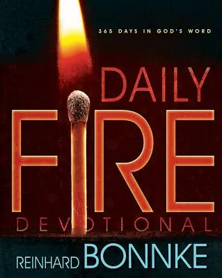 Devoțiunea zilnică a focului: 365 de zile în Cuvântul lui Dumnezeu - Daily Fire Devotional: 365 Days in Gods Word