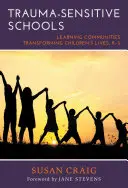 Școli sensibile la traumă: Learning Communities Transforming Children's Lives, K-5 (Comunități de învățare care transformă viețile copiilor) - Trauma-Sensitive Schools: Learning Communities Transforming Children's Lives, K-5