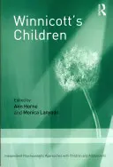 Copiii lui Winnicott: Abordări psihanalitice independente cu copiii și adolescenții - Winnicott's Children: Independent Psychoanalytic Approaches with Children and Adolescents
