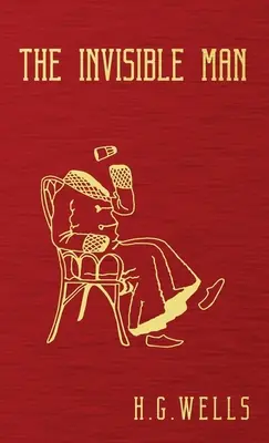 Omul invizibil: Ediția originală din 1897 - The Invisible Man: The Original 1897 Edition