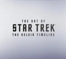 Arta Star Trek: Linia cronologică Kelvin - The Art of Star Trek: The Kelvin Timeline
