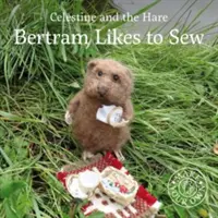 Lui Bertram îi place să coasă - Bertram Likes to Sew