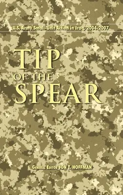 Sfatul suliței: Acțiunea unităților mici ale armatei SUA în Irak, 2004-2007 - Tip of the Spear: U.S. Army Small Unit Action in Iraq, 2004-2007