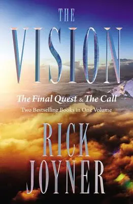 Viziunea: Căutarea finală și chemarea: Două cărți bestseller într-un singur volum - The Vision: The Final Quest and the Call: Two Bestselling Books in One Volume