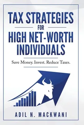 Strategii fiscale pentru persoanele cu averi nete ridicate: Economisiți bani. Investiți. Reduceți impozitele. - Tax Strategies for High Net-Worth Individuals: Save Money. Invest. Reduce Taxes.