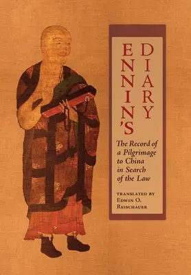 Jurnalul lui Ennin: Raportul unui pelerinaj în China în căutarea legii - Ennin's Diary: The Record of a Pilgrimage to China in Search of the Law