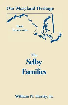 Moștenirea noastră din Maryland, Cartea 29: Familiile Selby - Our Maryland Heritage, Book 29: Selby Families