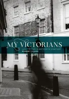 Victorienii mei: Pierdut în secolul al XIX-lea - My Victorians: Lost in the Nineteenth Century