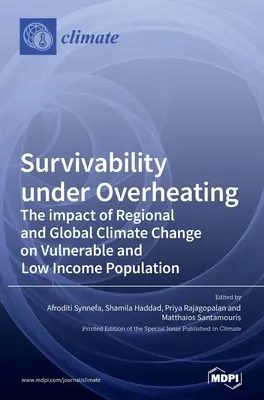 Supraviețuirea în condiții de supraîncălzire: Impactul schimbărilor climatice regionale și globale asupra populației vulnerabile și cu venituri reduse - Survivability under Overheating: The impact of Regional and Global Climate Change on Vulnerable and Low Income Population