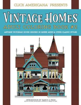 Case de epocă: Carte de colorat pentru adulți: Desene de case victoriene antice în stilul Queen Anne și alte stiluri clasice - Vintage Homes: Adult Coloring Book: Antique Victorian House Designs in Queen Anne & Other Classic Styles