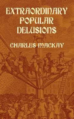 Iluzii populare extraordinare - Extraordinary Popular Delusions