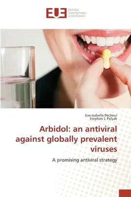 Arbidol: un antiviral împotriva virușilor răspândiți la nivel mondial - Arbidol: an antiviral against globally prevalent viruses