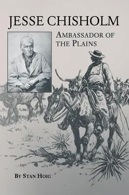 Jesse Chisholm: Ambasador al câmpiilor - Jesse Chisholm: Ambassador of the Plains
