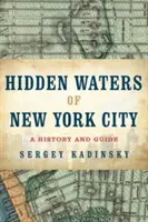 Apele ascunse ale orașului New York: O istorie și un ghid pentru 101 lacuri, iazuri, pârâuri și cursuri de apă uitate din cele cinci cartiere - Hidden Waters of New York City: A History and Guide to 101 Forgotten Lakes, Ponds, Creeks, and Streams in the Five Boroughs