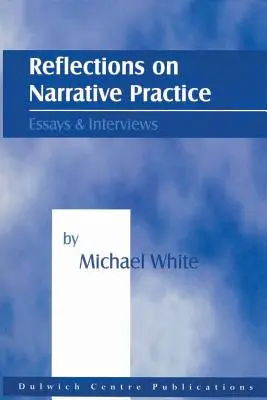 Reflecții asupra practicii narative: Eseuri și interviuri - Reflections on Narrative Practice: Essays & Interviews