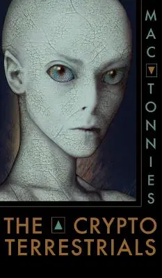 Criptoterrestrii: O meditație asupra umanoizilor indigeni și a extratereștrilor printre noi - The Cryptoterrestrials: A Meditation on Indigenous Humanoids and the Aliens Among Us