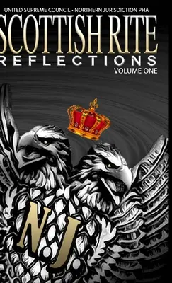 Reflecții ale ritului scoțian - Volumul 1 (Hardcover) - Scottish Rite Reflections - Volume 1 (Hardcover)
