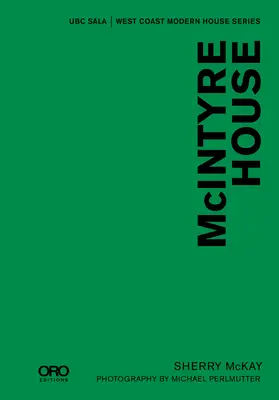 Casa McIntyre: Ubc Sala - West Coast Modern Series - McIntyre House: Ubc Sala - West Coast Modern Series