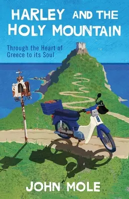Harley și Muntele Sfânt: Prin inima Greciei până la sufletul ei - Harley and the Holy Mountain: Through the Heart of Greece to its Soul