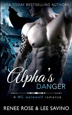 Alpha's Danger: Un roman cu vârcolaci MC - Alpha's Danger: An MC Werewolf Romance