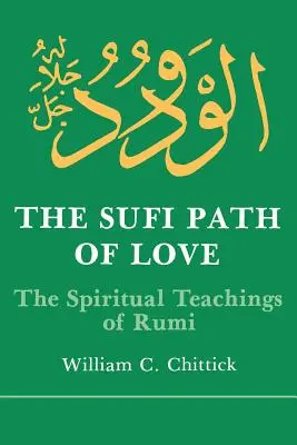 Calea Sufi a iubirii: Învățăturile spirituale ale lui Rumi - Sufi Path of Love: The Spiritual Teachings of Rumi