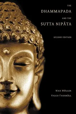 Dhammapada și Sutta Nipata: Ediția a doua - The Dhammapada and the Sutta Nipata: Second Edition