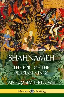 Shahnameh: Epopeea regilor persani (The Epic of the Persian Kings) - Shahnameh: The Epic of the Persian Kings