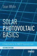 Bazele energiei solare fotovoltaice: Un ghid de studiu pentru examenul de asociat NABCEP - Solar Photovoltaic Basics: A Study Guide for the NABCEP Associate Exam