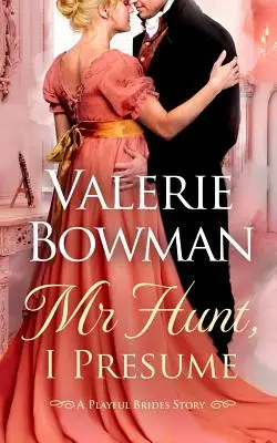 Domnul Hunt, presupun: O poveste de mireasă jucăușă - Mr. Hunt, I Presume: A Playful Brides Story