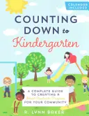 Numărătoarea inversă până la grădiniță: Un ghid complet pentru crearea unui program de pregătire școlară pentru comunitatea dumneavoastră - Counting Down to Kindergarten: A Complete Guide to Creating a School Readiness Program for Your Community