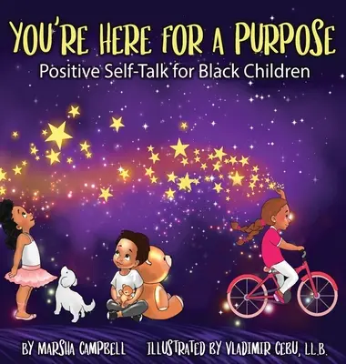 Ești aici cu un scop: Vorbire de sine pozitivă pentru copiii de culoare (You're Here for a Purpose: Positive Self-Talk for Black Children) - You're Here for a Purpose: Positive Self-Talk for Black Children