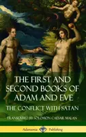 Prima și a doua carte a lui Adam și a Evei: Numite și Conflictul cu Satan (Apocrifele Vechiului Testament) (Hardcover) - The First and Second Books of Adam and Eve: Also Called, The Conflict with Satan (Old Testament Apocrypha) (Hardcover)