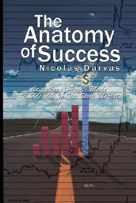 Anatomia succesului de Nicolas Darvas (autorul cărții How I Made $2,000,000 In The Stock Market) - The Anatomy of Success by Nicolas Darvas (the author of How I Made $2,000,000 In The Stock Market)