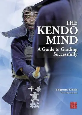 Mintea Kendo: Un ghid pentru clasificarea cu succes - The Kendo Mind: A Guide to Grading Successfully