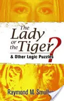 The Lady or the Tiger?: And Other Logic Puzzles