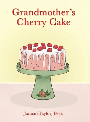 Tortul cu cireșe al bunicii (Peek Janice (taylor)) - Grandmother's Cherry Cake (Peek Janice (taylor))