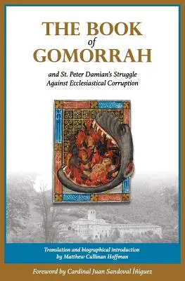 Cartea Gomorei și lupta Sfântului Petru Damian împotriva corupției ecleziastice (The Book of Gomorrah and St. Peter Damian's Struggle Against Ecclesiastical Corruption) - The Book of Gomorrah and St. Peter Damian's Struggle Against Ecclesiastical Corruption
