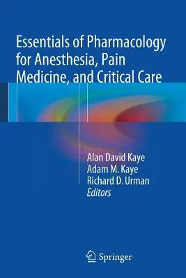 Esențial de farmacologie pentru anestezie, medicina durerii și îngrijirea critică - Essentials of Pharmacology for Anesthesia, Pain Medicine, and Critical Care