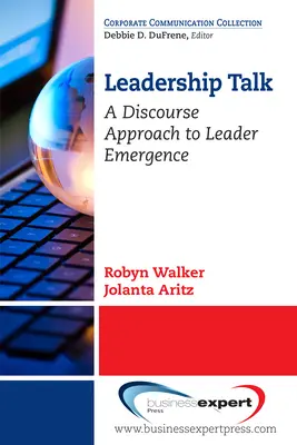 Leadership Talk: O abordare discursivă a apariției liderilor - Leadership Talk: A Discourse Approach to Leader Emergence