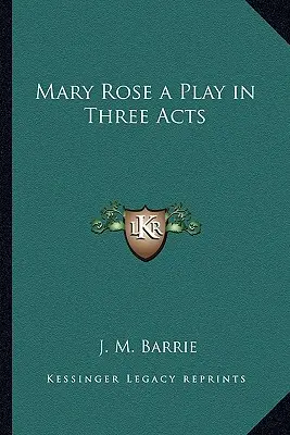 Mary Rose o piesă în trei acte - Mary Rose a Play in Three Acts