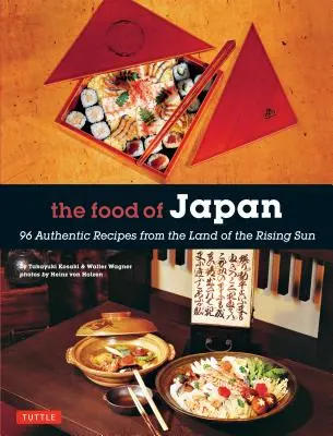 The Food of Japan: 96 de rețete autentice din Țara Soarelui Răsare - The Food of Japan: 96 Authentic Recipes from the Land of the Rising Sun