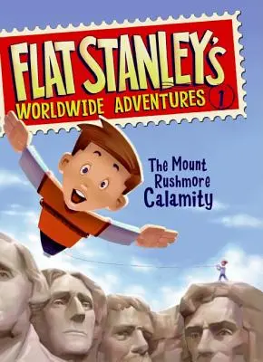 Aventurile mondiale ale lui Flat Stanley #1: Calamitatea Muntelui Rushmore - Flat Stanley's Worldwide Adventures #1: The Mount Rushmore Calamity