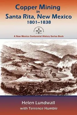 Mineritul cuprului în Santa Rita, New Mexico, 1801-1838 - Copper Mining in Santa Rita, New Mexico, 1801-1838