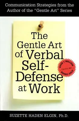 Arta blândă a autoapărării verbale la locul de muncă - The Gentle Art of Verbal Self Defense at Work