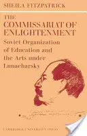 Comisariatul Iluminismului: Organizația sovietică a educației și artelor sub Lunacharski, octombrie 1917-1921 - The Commissariat of Enlightenment: Soviet Organization of Education and the Arts Under Lunacharsky, October 1917 1921