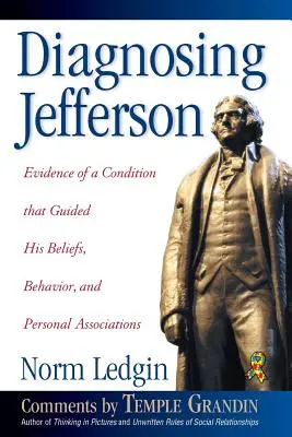 Diagnosticarea lui Jefferson: Dovezi ale unei afecțiuni care i-a ghidat convingerile, comportamentul și asociațiile personale, Copertă moale/Paperback - Diagnosing Jefferson: Evidence of a Condition That Guided His Beliefs, Behavior, and Personal Associations, Soft Cover/Paperback