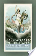 Rasa și expoziția Atlanta Cotton States din 1895 - Race and the Atlanta Cotton States Exposition of 1895