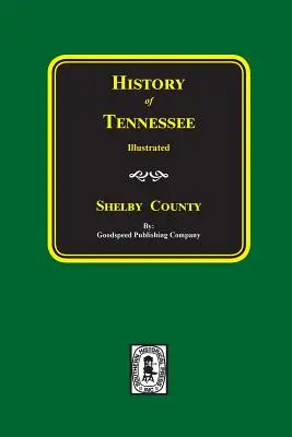 Istoria comitatului SHELBY, Tennessee - History of SHELBY County, Tennessee