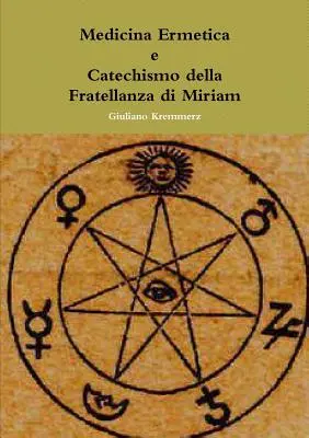 Medicina Ermetică - Catehismul Fratellanței lui Miriam - Medicina Ermetica - Catechismo della Fratellanza di Miriam